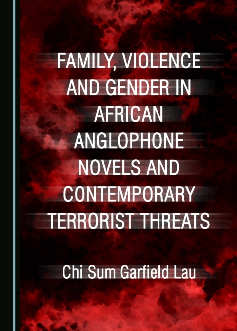 Cover image for book Family, Violence and Gender in African Anglophone Novels and Contemporary Terrorist Threats