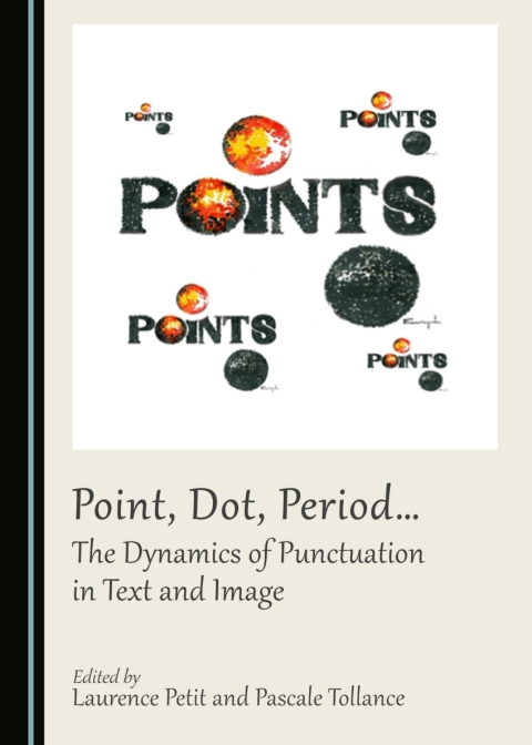 Cover image for book Point, Dot, Period… The Dynamics of Punctuation in Text and Image