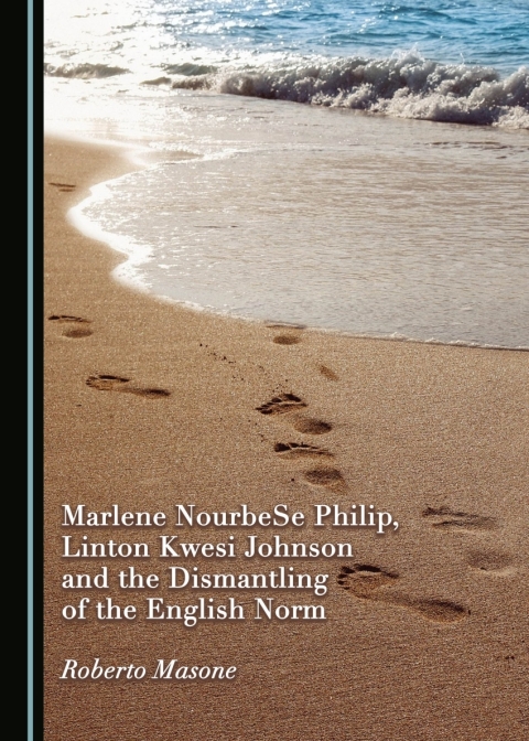 Cover image for book Marlene NourbeSe Philip, Linton Kwesi Johnson and the Dismantling of the English Norm