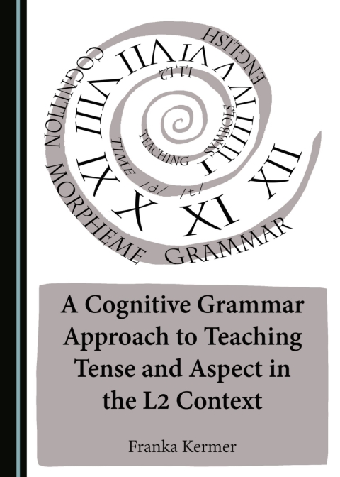 Cover image for book A Cognitive Grammar Approach to Teaching Tense and Aspect in the L2 Context