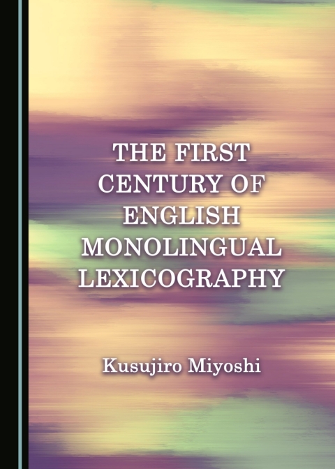Cover image for book The First Century of English Monolingual Lexicography