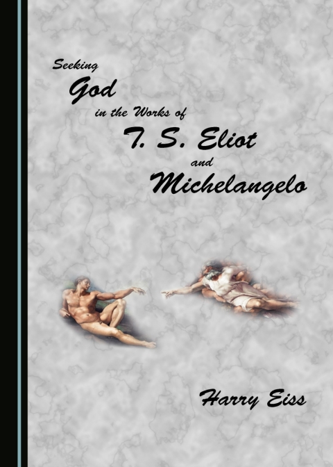 Cover image for book Seeking God in the Works of T. S. Eliot and Michelangelo