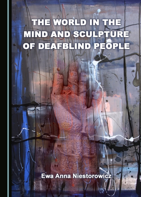 Cover image for book The World in the Mind and Sculpture of Deafblind People