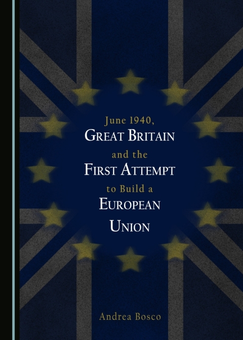 Cover image for book June 1940, Great Britain and the First Attempt to Build a European Union