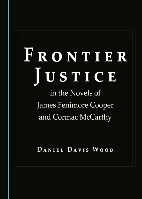 Cover image for book Frontier Justice in the Novels of James Fenimore Cooper and Cormac McCarthy