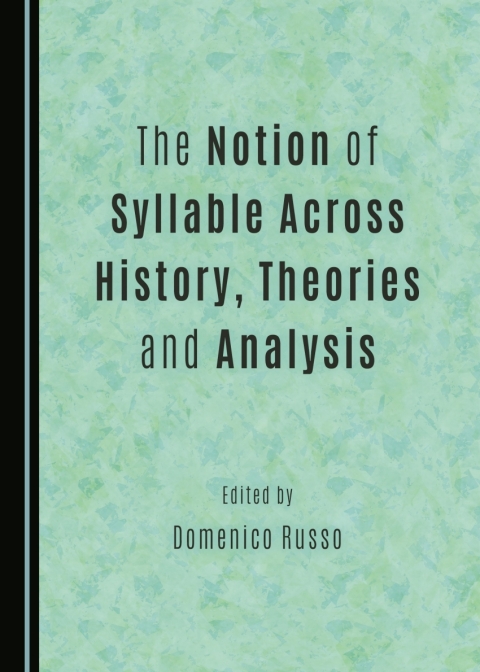 Cover image for book The Notion of Syllable Across History, Theories and Analysis