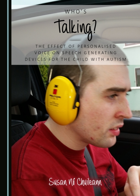 Cover image for book Who's Talking? The Effect of Personalised Voice on Speech Generating Devices for the Child with Autism