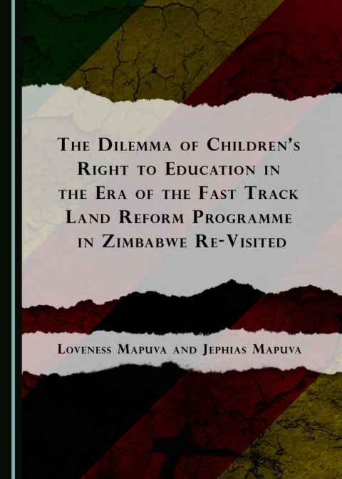 Cover image for book The Dilemma of Children's Right to Education in the Era of the Fast Track Land Reform Programme in Zimbabwe Re-Visited