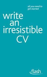 Cover image: Write an Irresistible CV: Flash 9781444141320