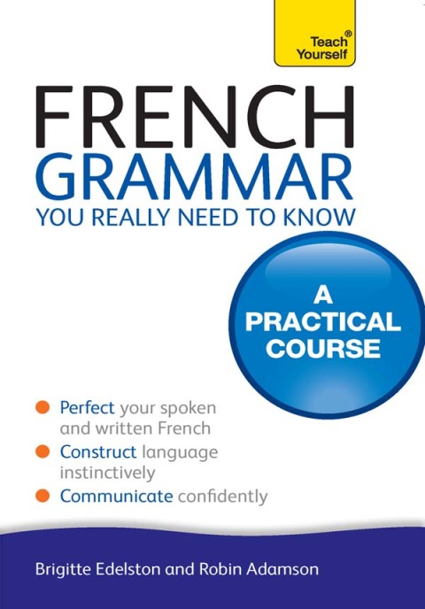 Cover image for book French Grammar You Really Need To Know: Teach Yourself