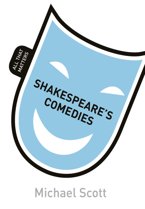 Cover image for book Shakespeare's Comedies: All That Matters