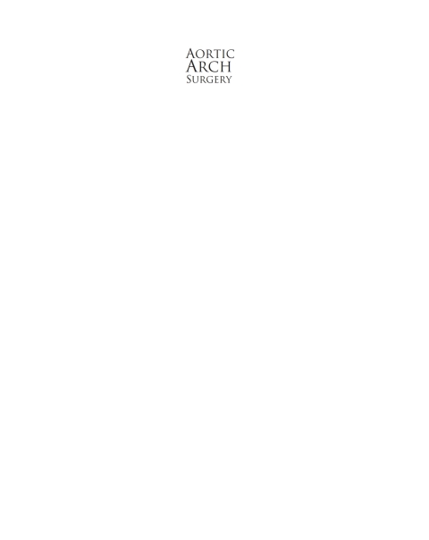 Aortic Arch Surgery: Principles, Strategies and Outcomes 