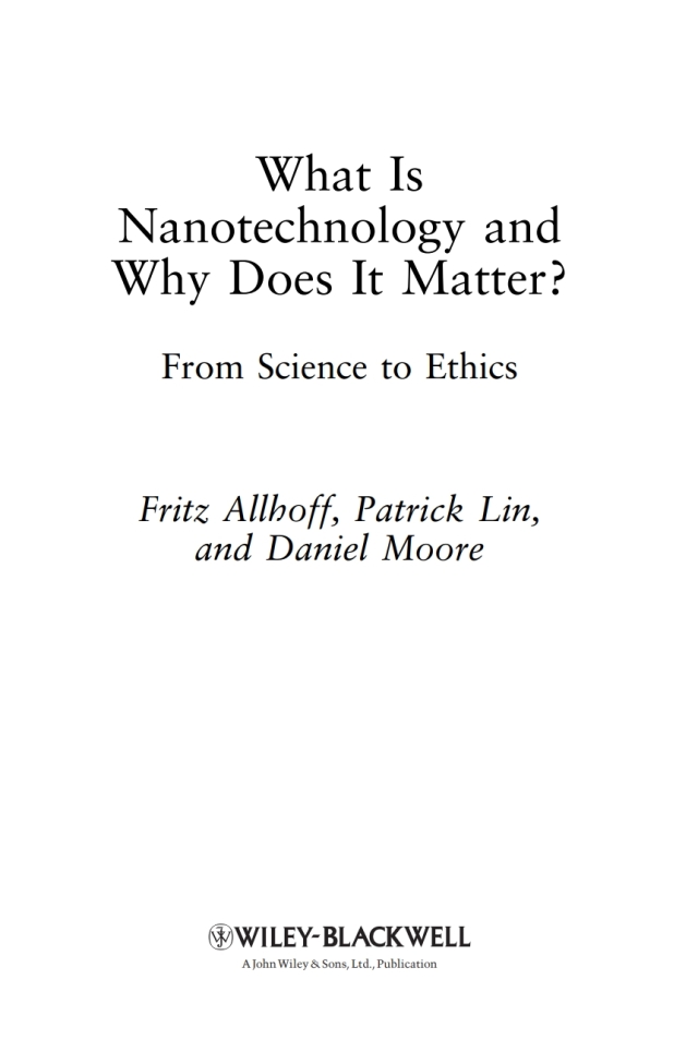 What Is Nanotechnology and Why Does It Matter?: From Science to Ethics