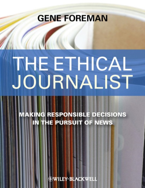 Cover image for book The Ethical Journalist: Making Responsible Decisions in the Pursuit of News