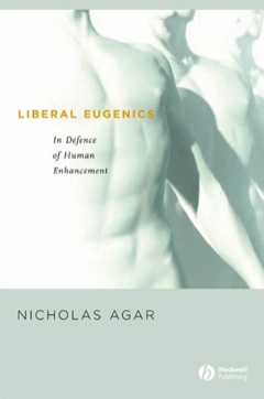 LIBERAL EUGENICS IN DEFENCE OF HUMAN ENHANCEMENT