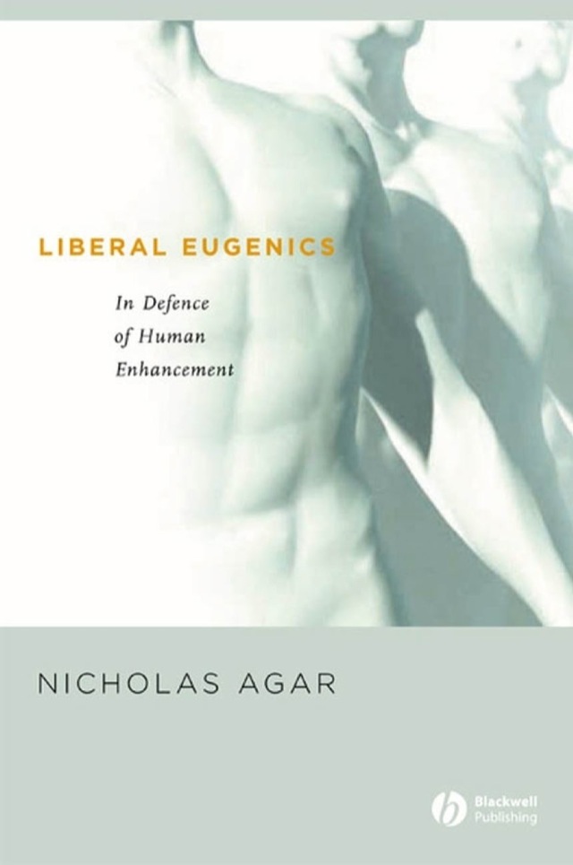 Liberal Eugenics in Defence of Human Enhancement