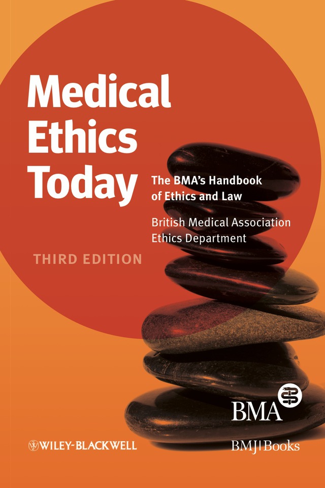 Medical Ethics Today the Bmas Handbook of Ethics and Law