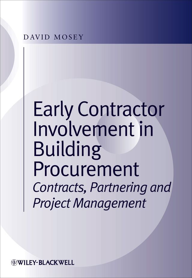 Early Contractor Involvement in Building Procurement Contracts Partnering and Project Management