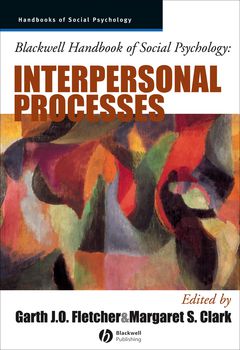 BLACKWELL HANDBOOK OF SOCIAL PSYCHOLOGY INTERPERSONAL PROCESSES