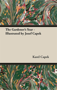 صورة الغلاف: The Gardener's Year - Illustrated by Josef Capek 9781447459804