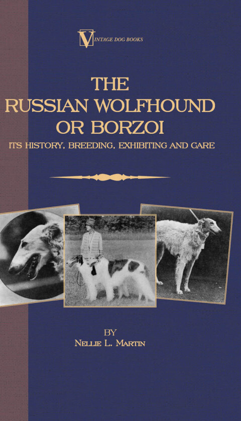 Cover image for book Borzoi - The Russian Wolfhound. Its History, Breeding, Exhibiting and Care (Vintage Dog Books Breed Classic)