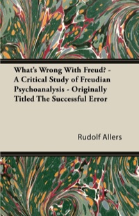 Imagen de portada: What's Wrong With Freud? - A Critical Study of Freudian Psychoanalysis - Originally Titled The Successful Error 9781447426325