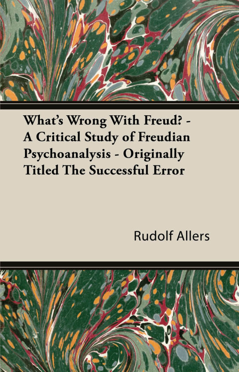 Cover image for book What's Wrong With Freud? - A Critical Study of Freudian Psychoanalysis - Originally Titled The Successful Error