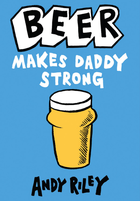 Cover image for book Beer Makes Daddy Strong