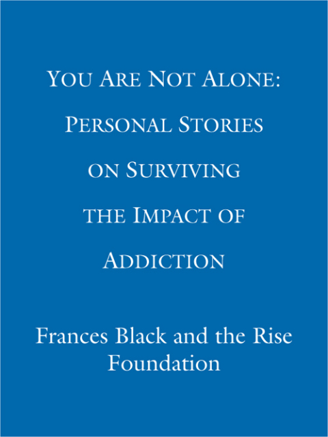 Cover image for book You Are Not Alone: Personal Stories on Surviving the Impact of Addiction