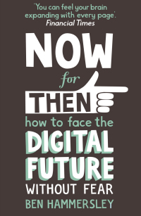 Titelbild: Now For Then: How to Face the Digital Future Without Fear 9781444728620
