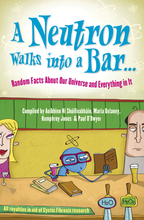 Cover image for book A Neutron Walks Into a Bar... Random Facts about Our Universe and Everything in It
