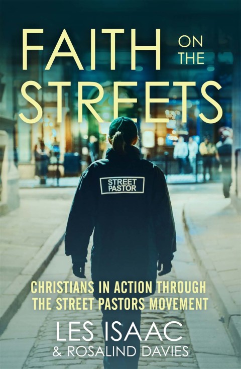 Cover image for book Faith on the Streets: Christians in action through the Street Pastors movement