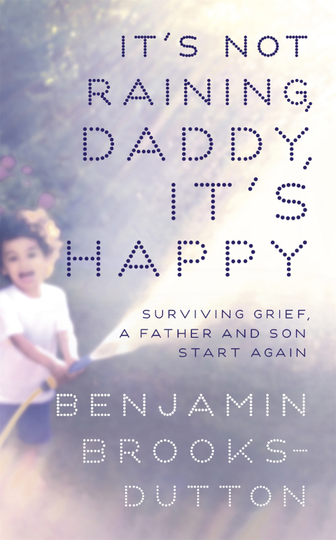 Cover image for book It's Not Raining, Daddy, It's Happy