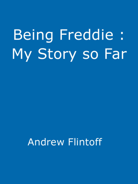 Cover image for book Being Freddie: My Story so Far