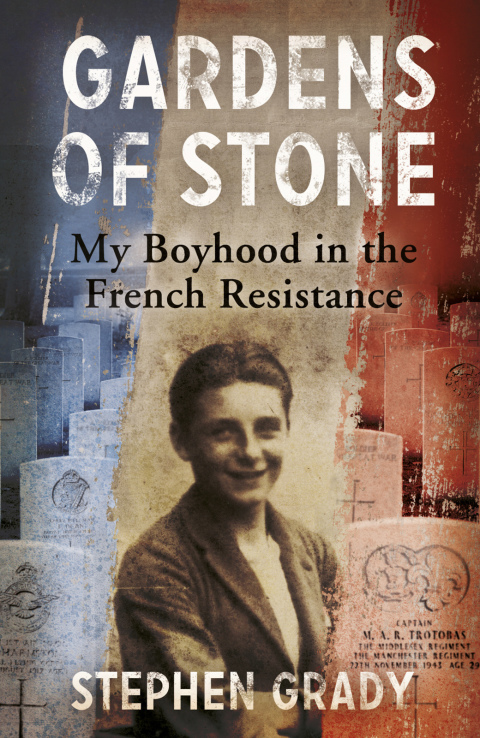 Cover image for book Gardens of Stone: My Boyhood in the French Resistance