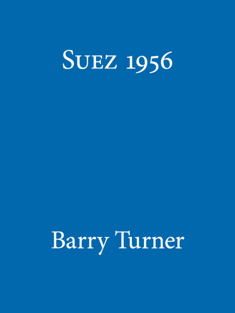Cover image for book Suez 1956: The Inside Story of the First Oil War
