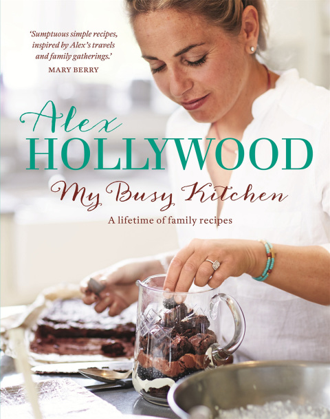 Cover image for book Alex Hollywood: My Busy Kitchen - A lifetime of family recipes