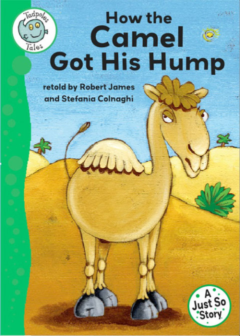 Cover image for book Tadpoles Tales: Just So Stories - How the Camel Got His Hump