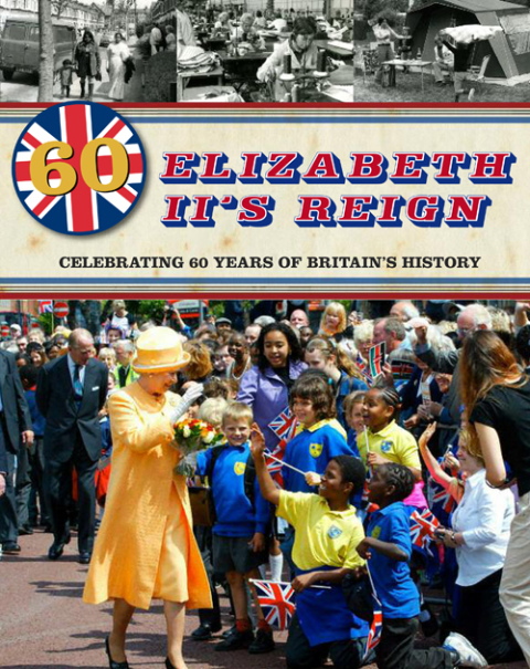 Cover image for book Elizabeth II's Reign - Celebrating 60 years of Britain's History