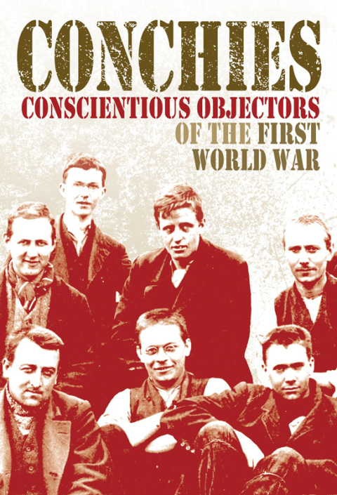 Cover image for book Conchies: Conscientious Objectors of the First World War