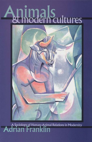 Animals and Modern Cultures a Sociology of Human Animal Relations in Modernity