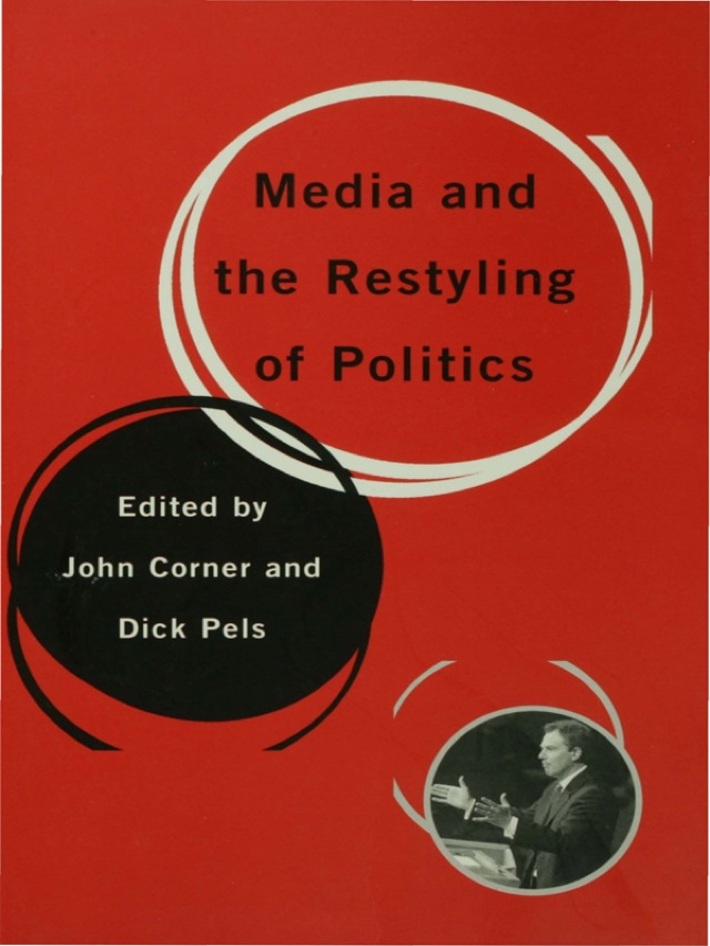 Media and the Restyling of Politics Consumerism Celebrity and Cynicism