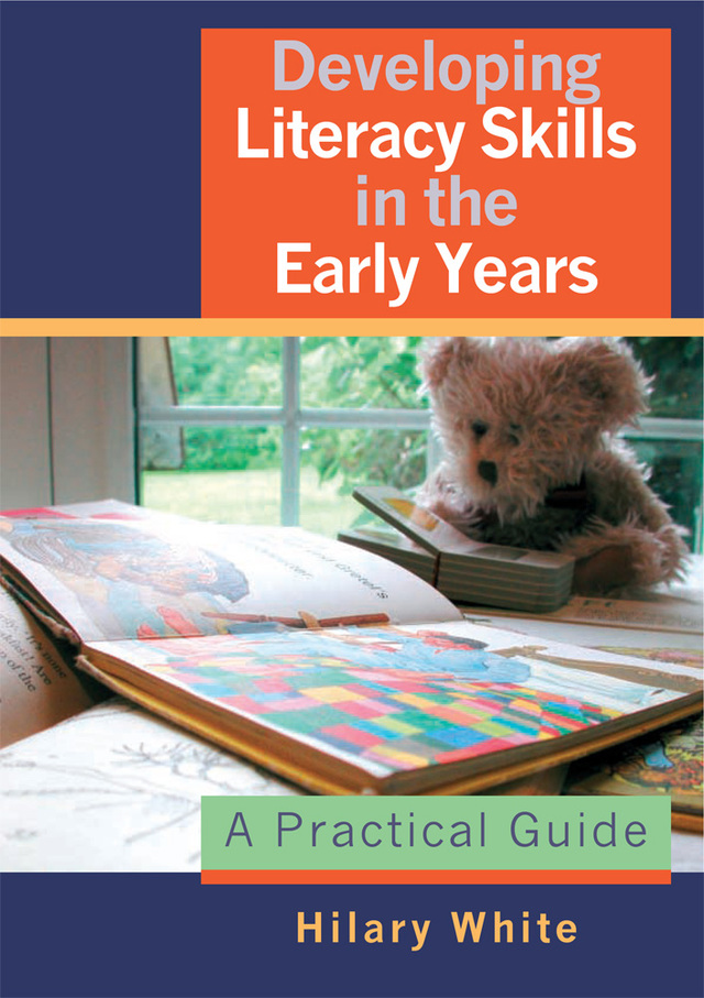 Developing Literacy Skills in the Early Years a Practical Guide