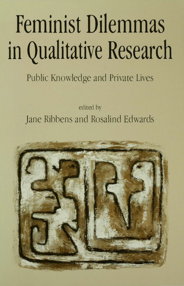 Feminist Dilemmas in Qualitative Research Public Knowledge and Private Lives