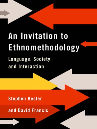 Invitation to Ethnomethodology Language Society and Interaction
