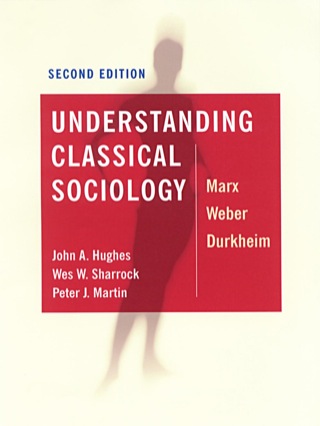 Understanding Classical Sociology Marx Weber Durkheim