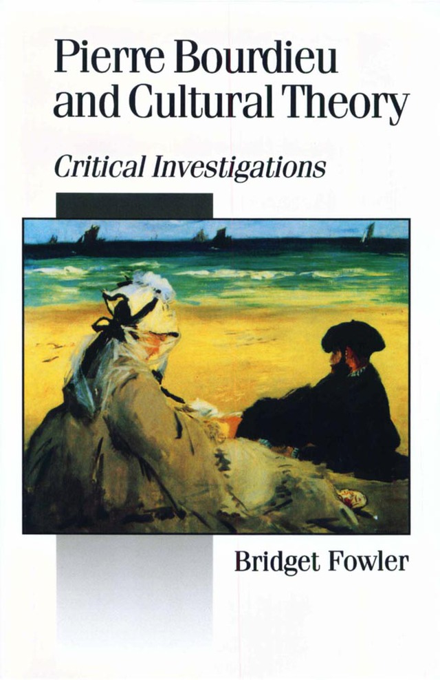 Pierre Bourdieu and Cultural Theory Critical Investigations