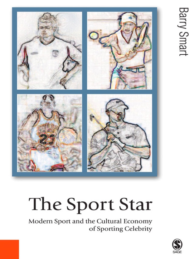 Sport Star Modern Sport and the Cultural Economy of Sporting Celebrity