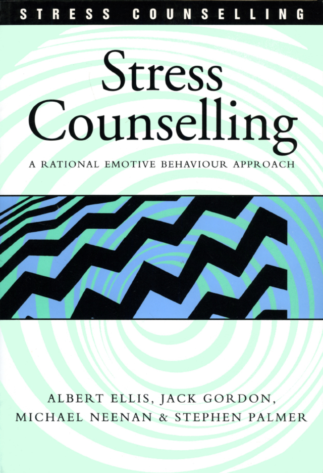 Stress Counselling a Rational Emotive Behaviour Approach