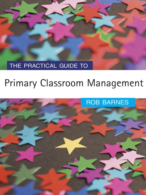 Cover image for book The Practical Guide to Primary Classroom Management